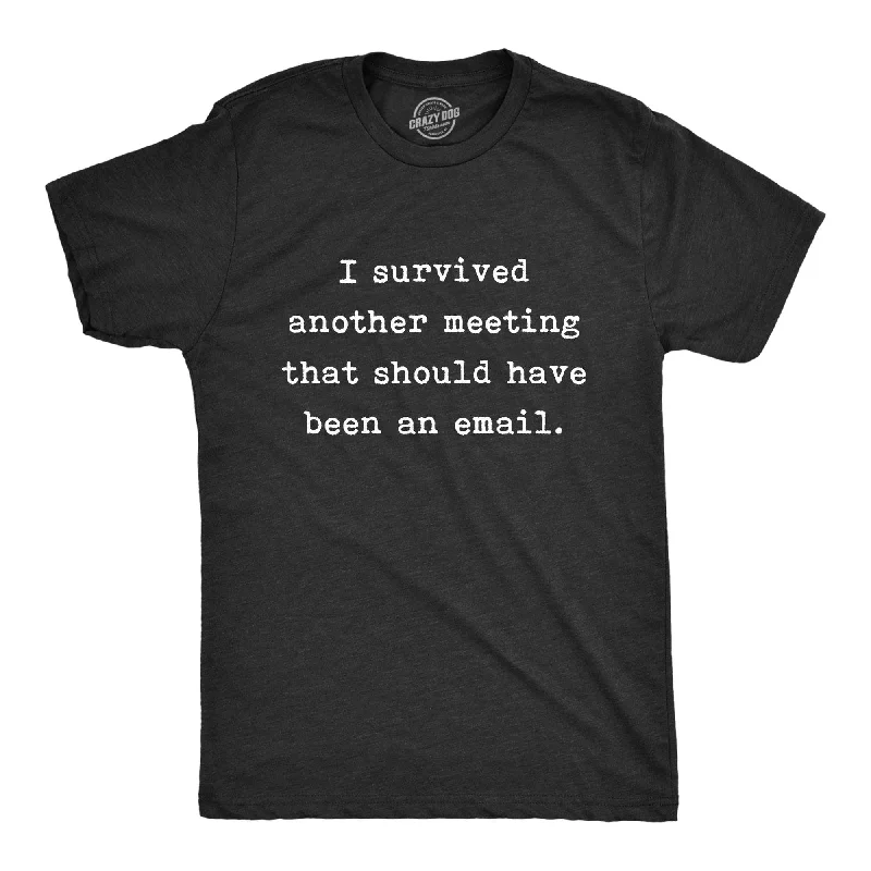 Unwind with Weekend Discounts Another Meeting That Should Have Been An Email Men's T Shirt