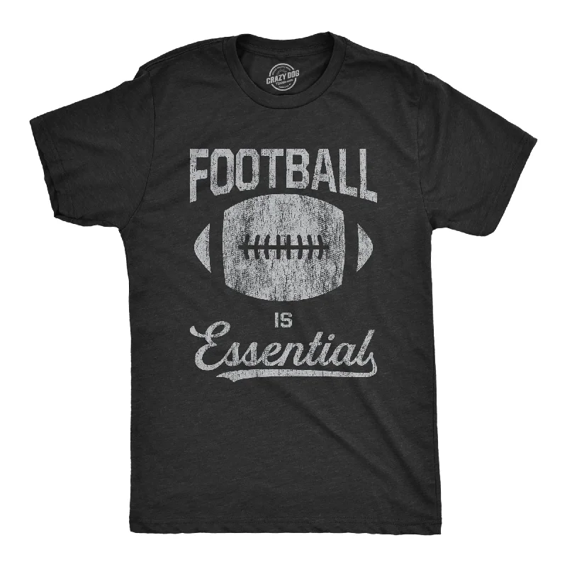 Clearance Event Football Is Essential Men's T Shirt