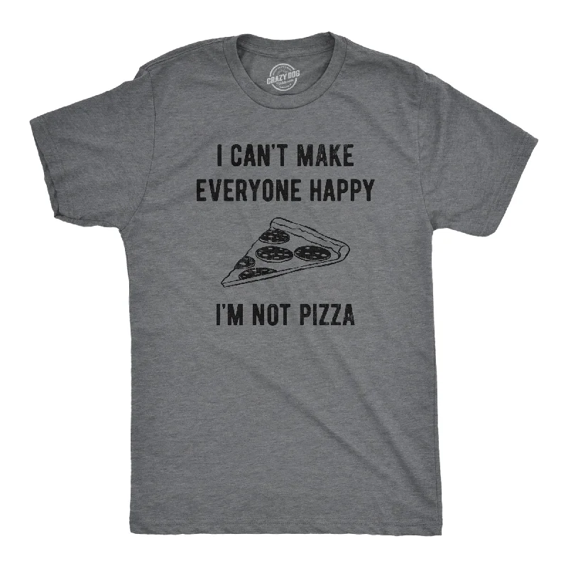 Stock Up I Cant Make Everyone Happy Im Not Pizza Men's T Shirt