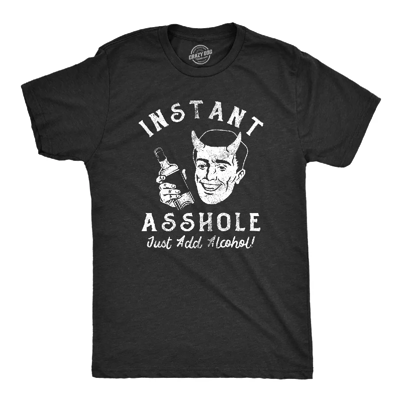 Price Meltdown Instant Asshole Just Add Alcohol Men's T Shirt