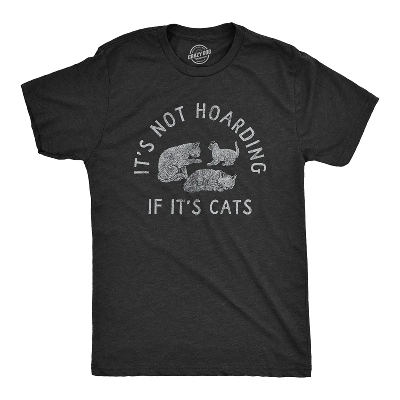 Weekend Deals That Dazzle Its Not Hoarding If Its Cats Men's T Shirt