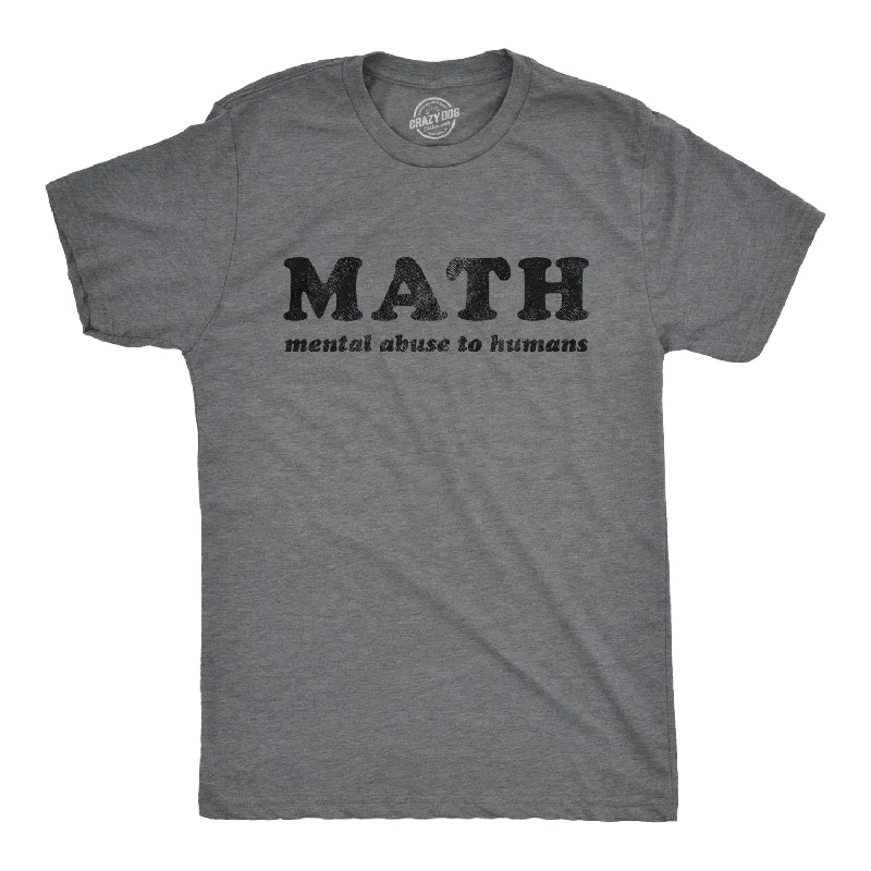 Weekend Deals to Make You Happy Math Mental Abuse To Humans Men's T Shirt