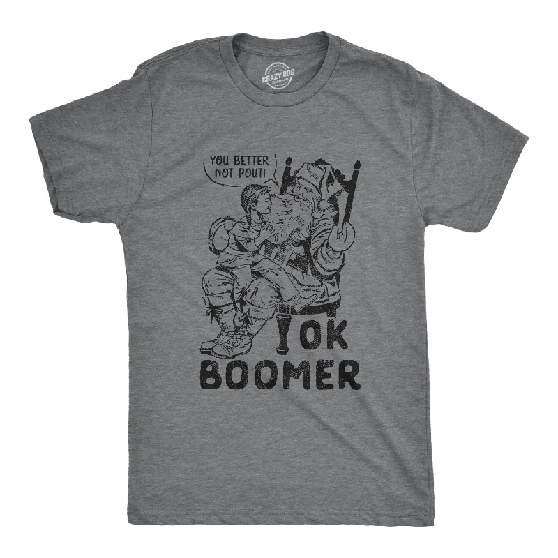 Weekend Price Cuts Galore Ok Boomer You Better Not Pout Men's T Shirt