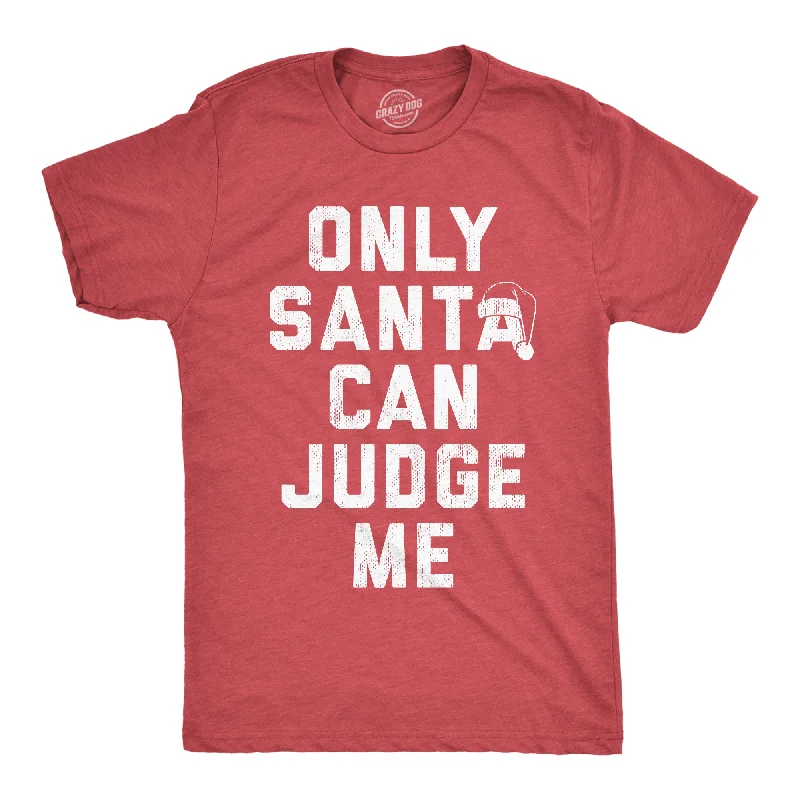 Super Sale Only Santa Can Judge Me Men's T Shirt