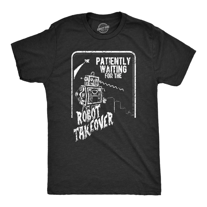 Huge Savings Patiently Waiting For The Robot Takeover Men's T Shirt