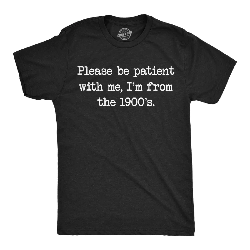 Low Prices Please Be Patient With Me Im From The 1900s Men's T Shirt