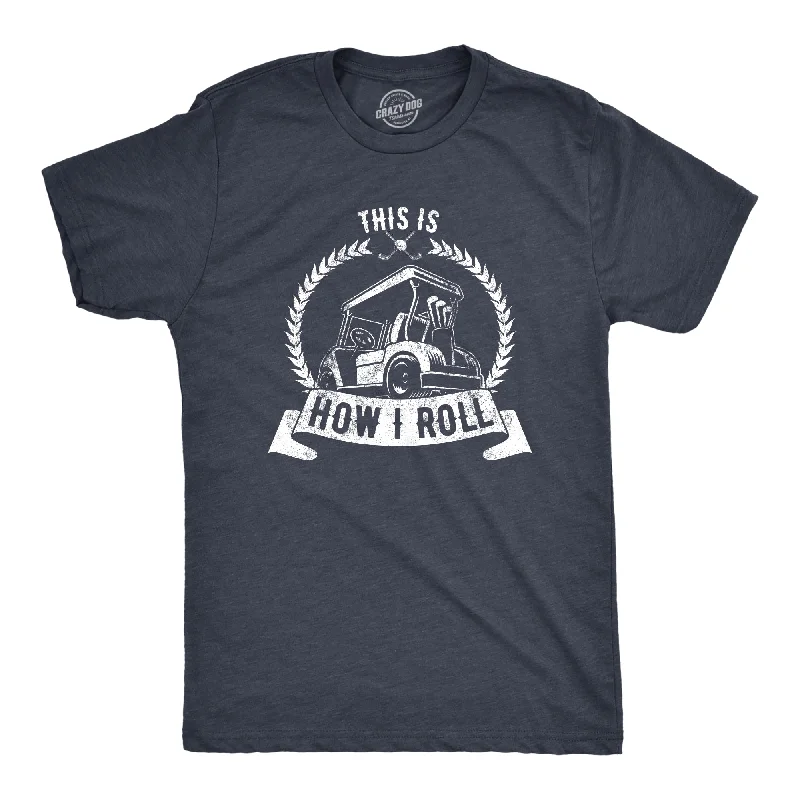 Hurry In This Is How I Roll Men's T Shirt