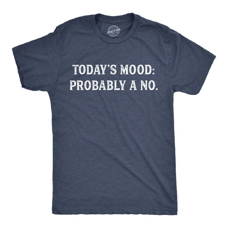 Special Offer Today's Mood: Probably A No Men's T Shirt